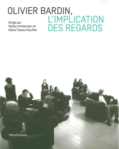 Stefan Kristensen et Marie Theres Stauffer - Olivier Bardin, l'implication des regards.