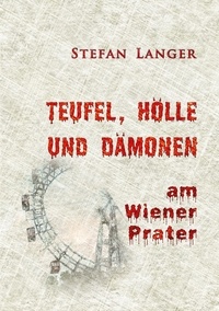 Stefan Langer - Teufel, Hölle und Dämonen am Wiener Prater.