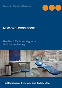 Stefan Lechner - New Ordi Workbook - Handbuch für ihre erfolgreiche Ordinationsplanung.