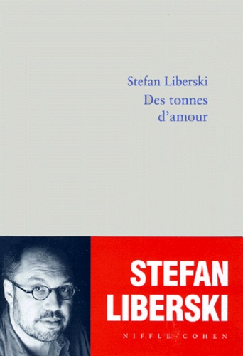 Stefan Liberski - Des Tonnes D'Amour.
