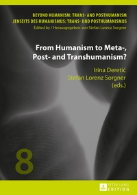 Stefan lorenz Sorgner et Irina Dereti? - From Humanism to Meta-, Post- and Transhumanism?.