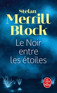 Stefan Merrill Block - Le noir entre les étoiles.