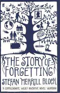 Stefan Merrill Block - The Story of Forgetting.