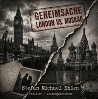 Geheimsache "London vs. Moskau"
