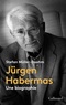 Stefan Müller-Doohm - Jürgen Habermas - Une biographie.