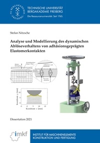 Stefan Nitzsche - Analyse und Modellierung des dynamischen Ablöseverhaltens von adhäsionsgeprägten Elastomerkontakten.