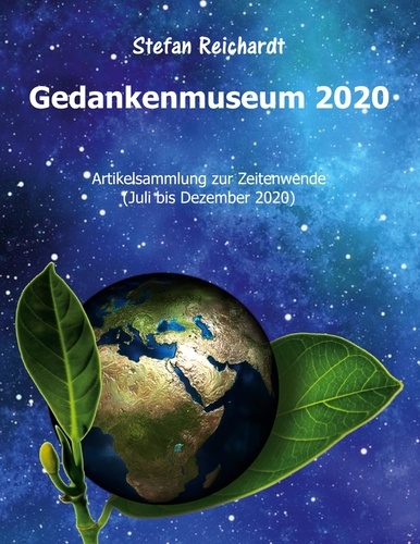 Gedankenmuseum 2020. Artikelsammlung zur Zeitenwende (Juli bis Dezember 2020)