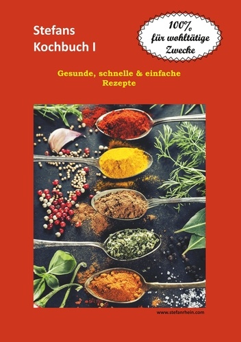 Stefans Kochbuch I. Gesunde, schnelle &amp; einfache Rezepte
