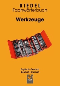 Stefan Riedel - Werkzeuge - Fachwörterbuch Handwerk Englisch-Deutsch / Deutsch-Englisch.