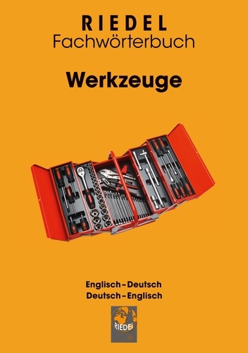 Werkzeuge. Fachwörterbuch Handwerk Englisch-Deutsch / Deutsch-Englisch