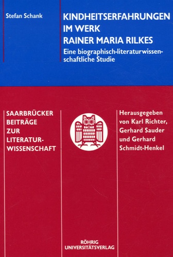 Stefan Schank - Kindheitserfahrungen im Werk Rainer Maria Rilkes.