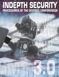 Stefan Schumacher et René Pfeiffer - In Depth Security Vol. III - Proceedings of the DeepSec Conferences.