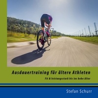 Stefan Schurr - Ausdauertraining für ältere Athleten - Fit und leistungsstark bis ins hohe Alter.