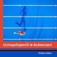 Stefan Schurr - Leistungsdiagnostik im Ausdauersport.