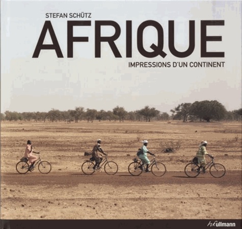 Stefan Schütz - Afrique, impressions d'un continent.