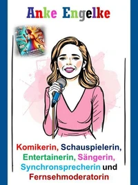 Anke Engelke - Komikerin, Schauspielerin, Entertainerin, Sängerin, Synchronsprecherin und Fernsehmoderatorin
