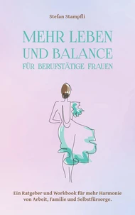 Mehr Leben und Balance für berufstätige Frauen