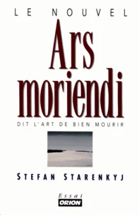 Le nouvel Ars moriendi dit l'art de bien mourir