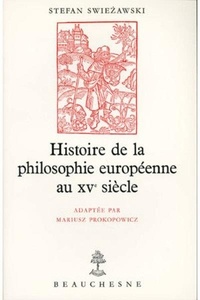 Stefan Swiezawski - Histoire De La Philosophie Europeenne Au Xve Siecle.