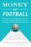 Money and Football: A Soccernomics Guide (INTL ed). Why Chievo Verona, Unterhaching, and Scunthorpe United Will Never Win the Champions League, Why Manchester City, Roma, and Paris St. Germain Can, and Why Real Madrid, Bayern Munich, and Manchester United Cannot Be Stopped
