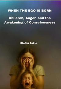 WHEN THE EGO IS BORN – Children, Anger, and the Awakening of Consciousness