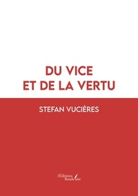 Stefan Vucières - Du vice et de la vertu.