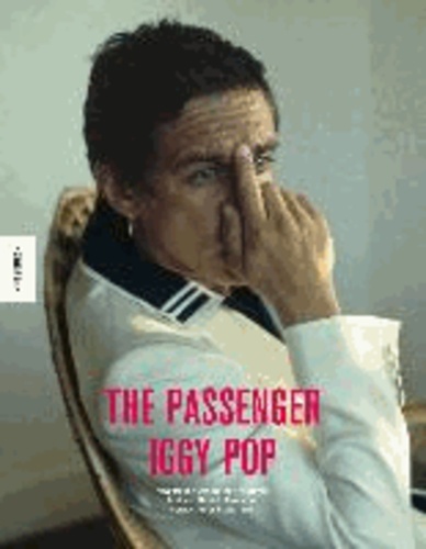 Stefan Weil et Daniel Haaksmann - The Passenger - Iggy Pop 1977-1983.