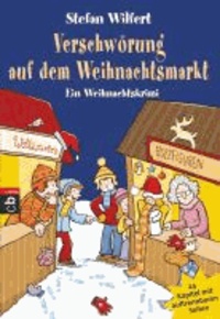 Stefan Wilfert - Verschwörung auf dem Weihnachtsmarkt - Ein Weihnachtskrimi in 24 Kapiteln.