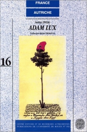 Stefan Zweig - Adam Lux. Dix Tableaux De La Vie D'Un Revolutionnaire Allemand.