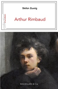 Stefan Zweig - Arthur Rimbaud.