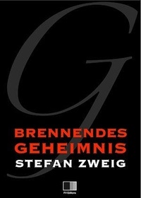 Stefan Zweig - Brennendes Geheimnis.