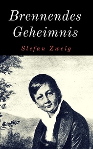 Stefan Zweig - Brennendes Geheimnis - Novelle.