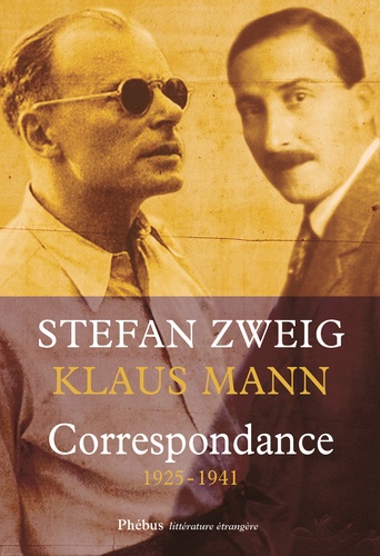 Stefan Zweig et Klaus Mann - Correspondance 1925-1941 - Suivi de trois essais : Jeunesse et radicalisme ; Erasme de Rotterdam ; Stefan Zweig.