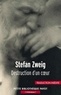 Stefan Zweig et Stefan Zweig - Destruction d'un coeur.