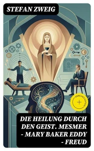 Die Heilung durch den Geist. Mesmer - Mary Baker Eddy - Freud
