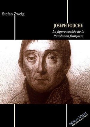 Joseph Fouché. La figure cachée de la Révolution française