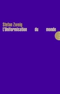 Stefan Zweig - L'Uniformisation du monde.
