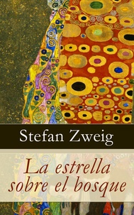 Stefan Zweig - La estrella sobre el bosque.