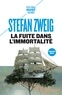 Stefan Zweig - La fuite dans l'immortalité.