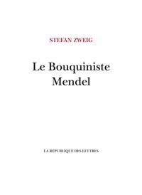 Stefan Zweig - Le bouquiniste Mendel.
