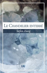Stefan Zweig - Le chandelier enterré.
