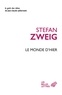 Stefan Zweig - Le monde d'hier.