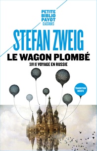 Stefan Zweig - Le wagon plombé - Suivi de Voyage en Russie et de Sur Maxime Gorki.