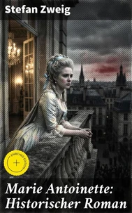 Marie Antoinette: Historischer Roman