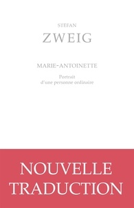 Stefan Zweig - Marie-Antoinette - Portrait d'une personne ordinaire.