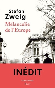 Stefan Zweig - Mélancolie de l'Europe.