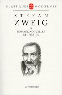 Stefan Zweig - Romans, Nouvelles Et Theatre. Tome 2.
