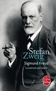 Stefan Zweig - Sigmund Freud : La guérison par l'esprit.