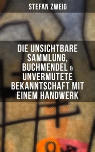Stefan Zweig: Die unsichtbare Sammlung, Buchmendel &amp; Unvermutete Bekanntschaft mit einem Handwerk
