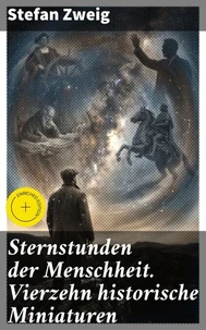 Sternstunden der Menschheit. Vierzehn historische Miniaturen
